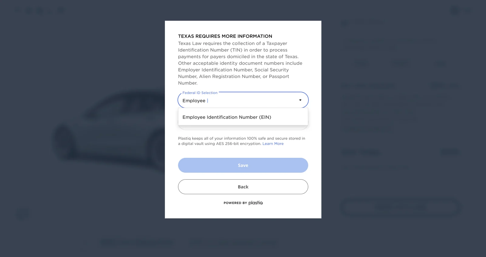 Widget step headed Texas requires more information, explaining that Texas law requires a Taxpayer Identification Number to process payments for payers domiciled in the state and listing Employer Identification Number, Social Security Number, Alien Registration Number and Passport Number as alternatives, with a Federal ID Selection dropdown open on the EIN option, a note that information is stored in a digital vault under AES 256-bit encryption with a Learn More link, and Save and Back buttons